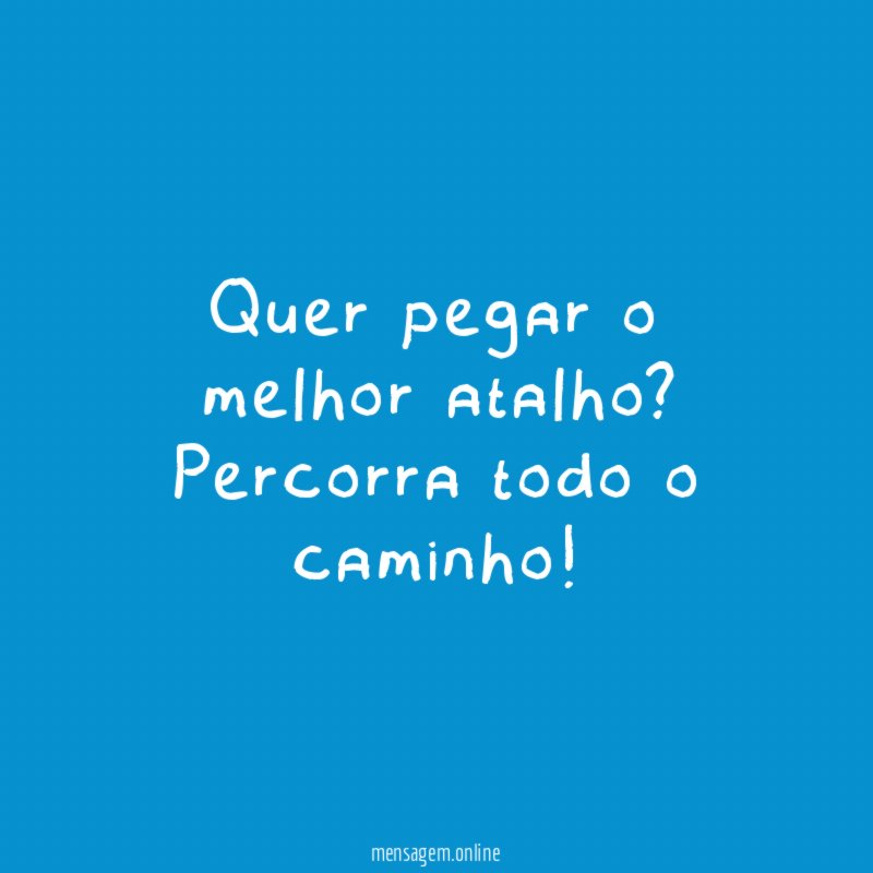 Quer pegar o melhor atalho