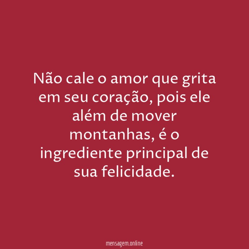 Não cale o amor que grita em seu coração