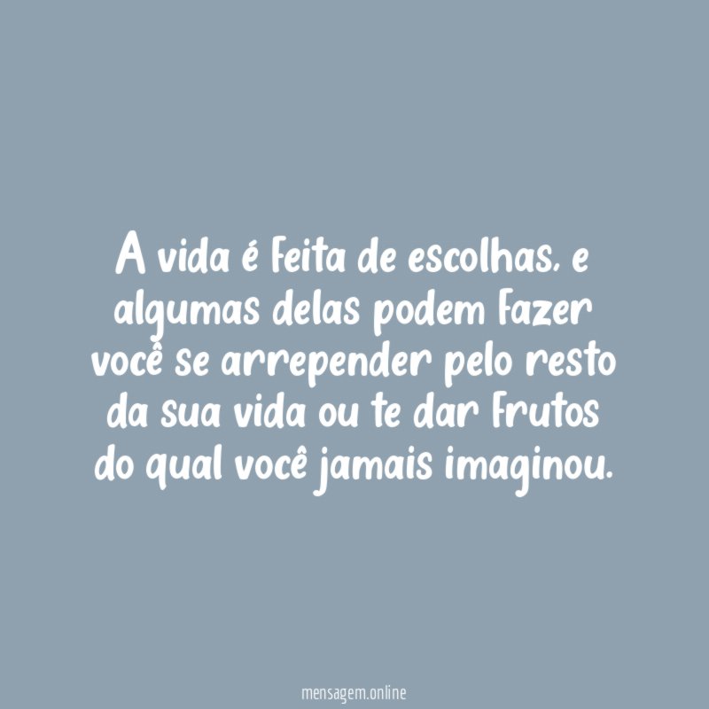 A vida é feita de escolhas