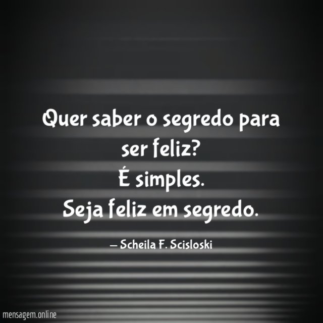 Quer saber o segredo para ser feliz