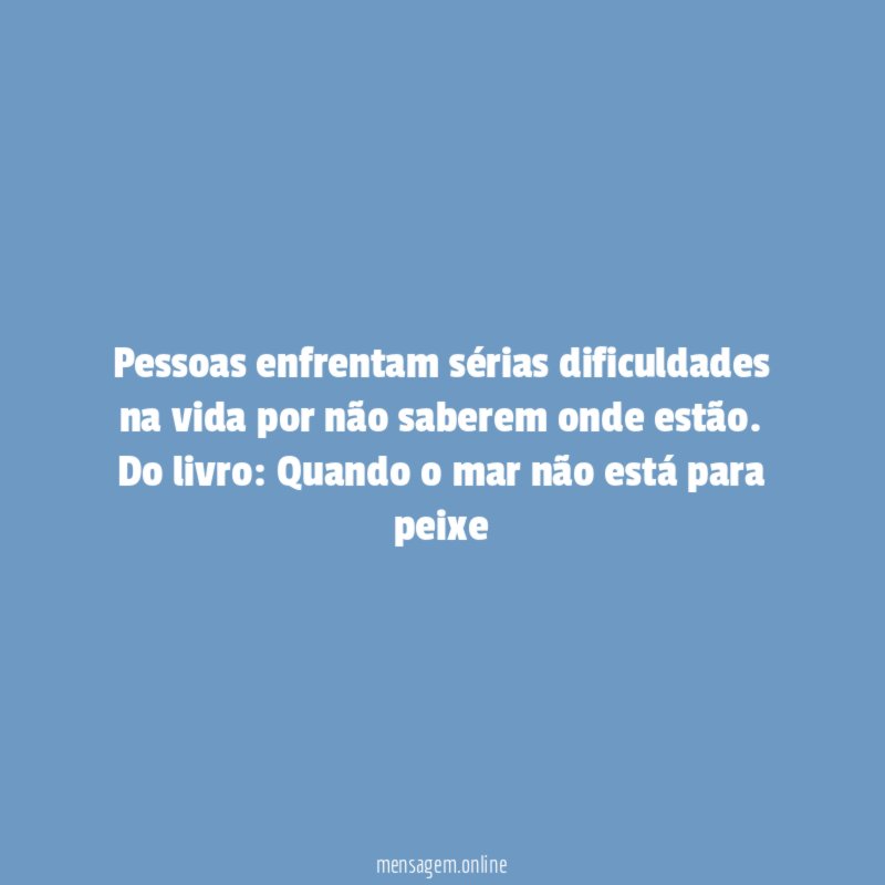 Pessoas enfrentam sérias dificuldades na vida por não saberem onde estão.