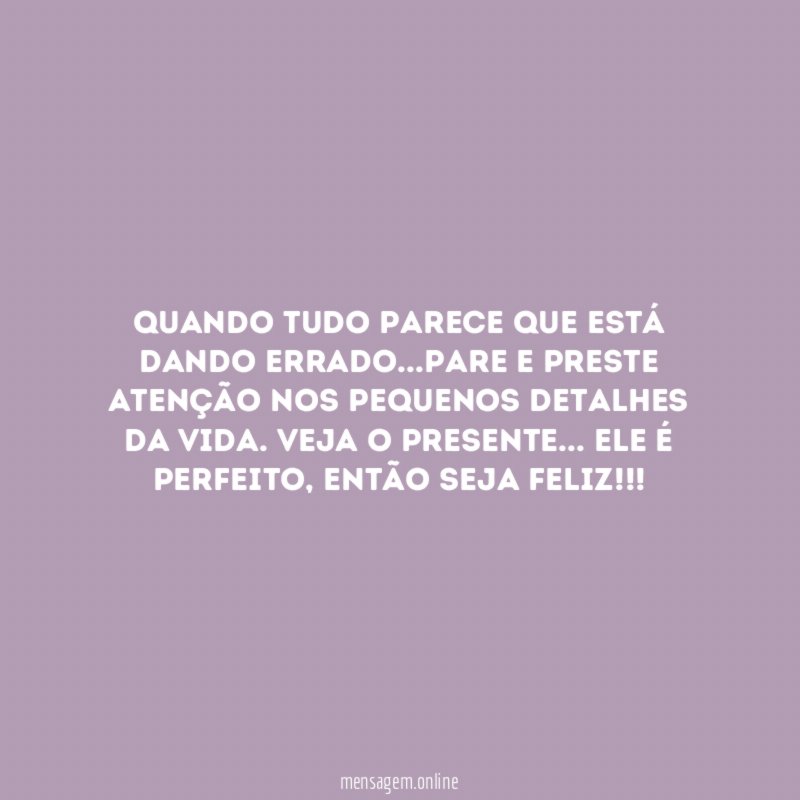 Quando tudo parece que está dando errado