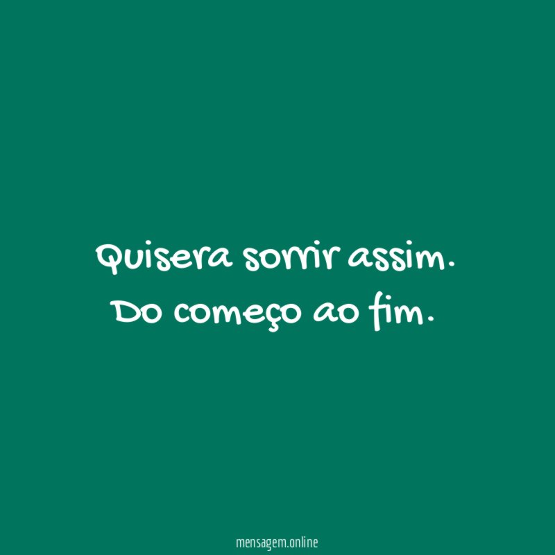 Quisera sorrir assim