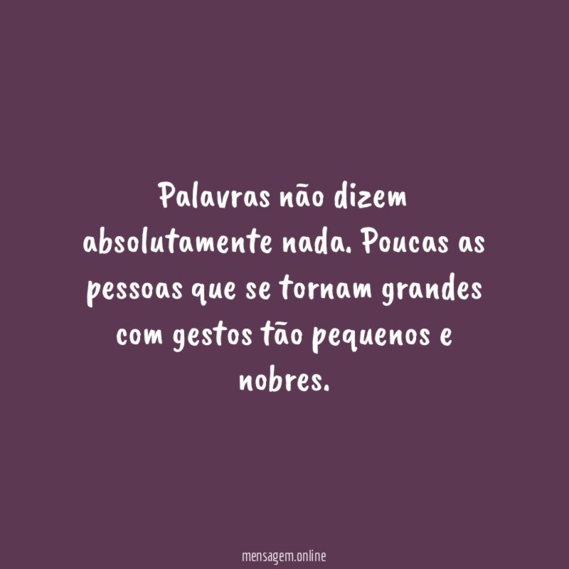Palavras não dizem absolutamente nada