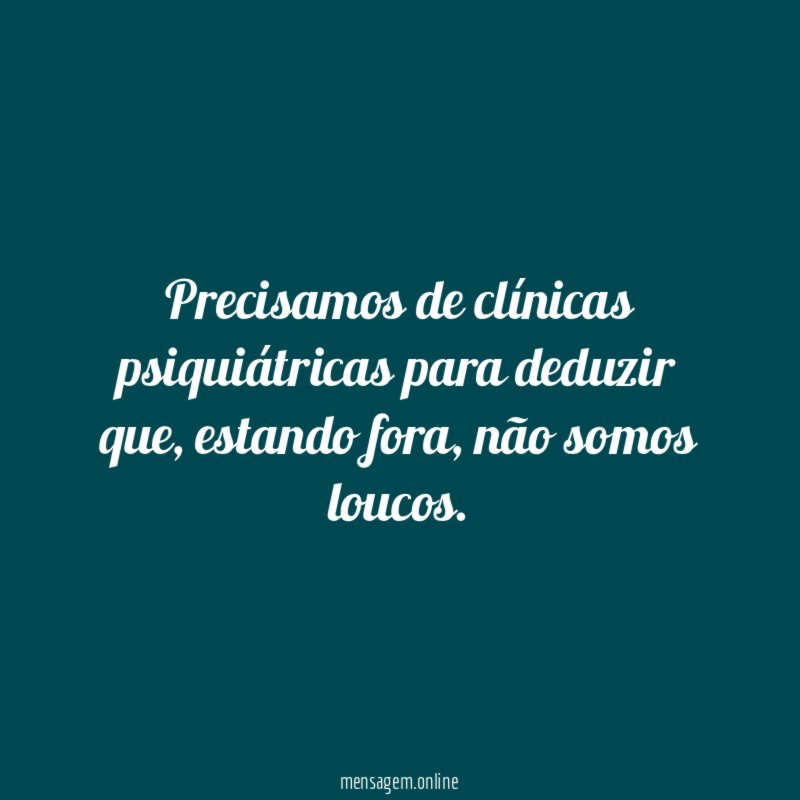 Precisamos de clínicas psiquiátricas para deduzir que