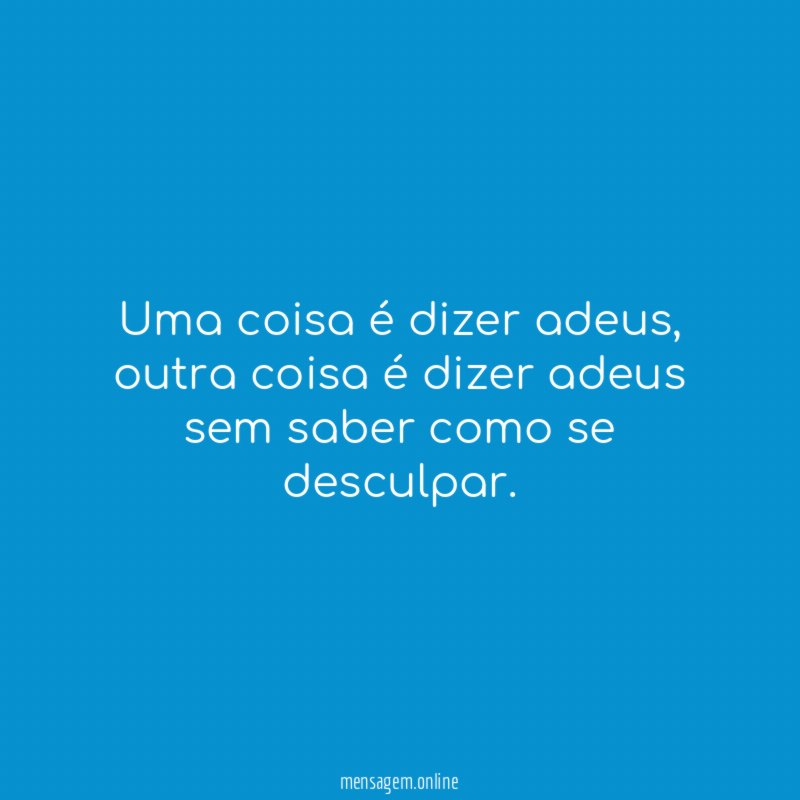 Uma coisa é dizer adeus