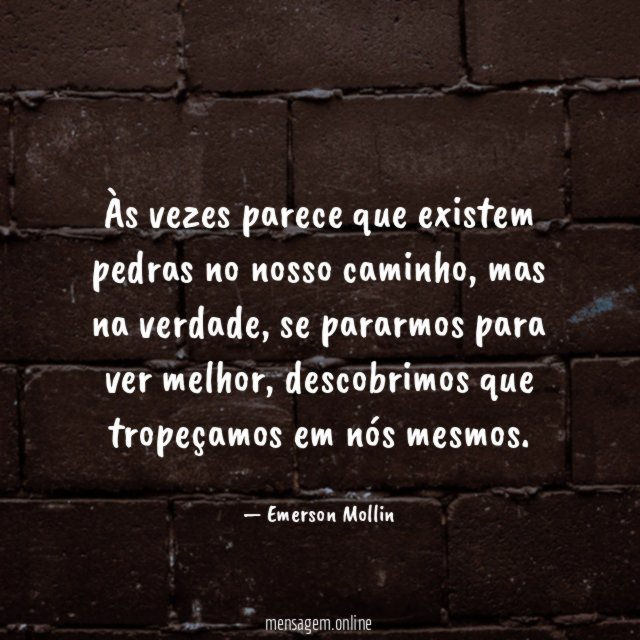 Às vezes parece que existem pedras no nosso caminho