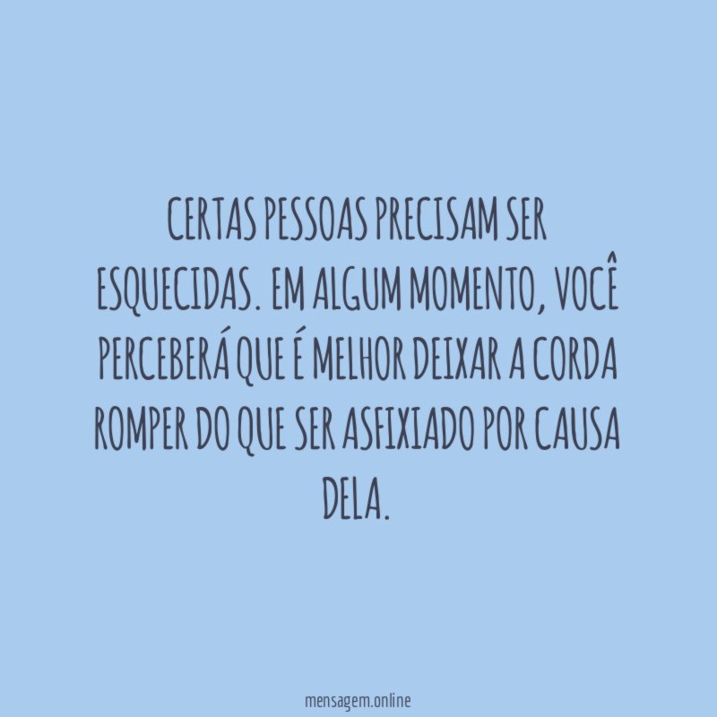 Certas pessoas precisam ser esquecidas