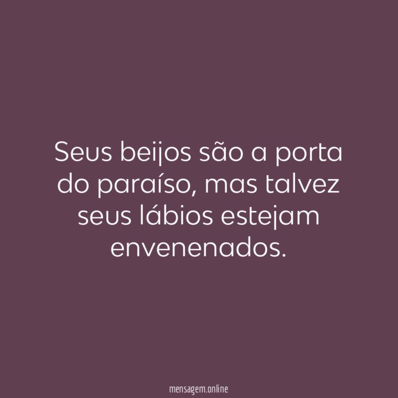 Seus beijos são a porta do paraíso