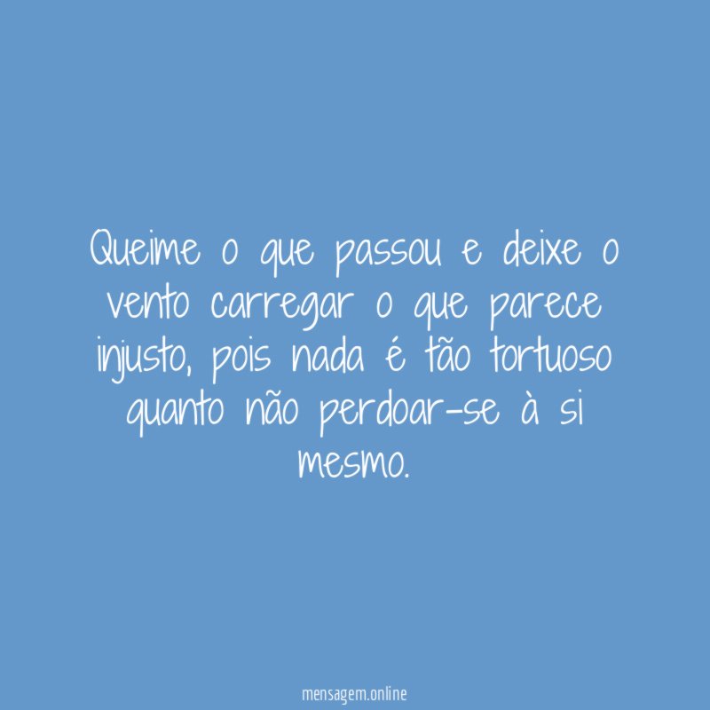 Queime o que passou e deixe o vento