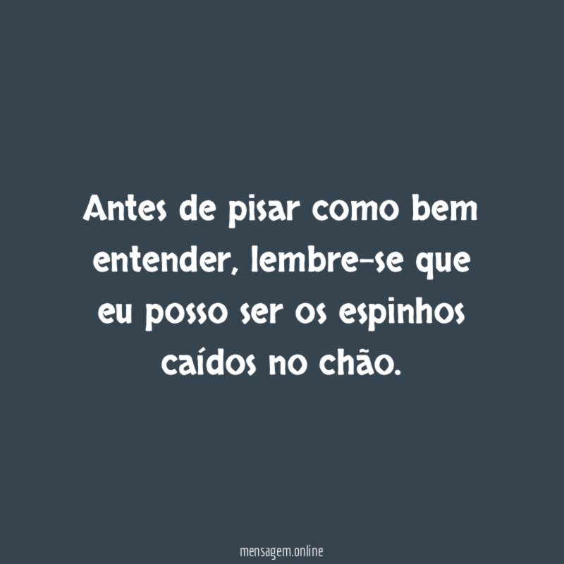 Antes de pisar como bem entender