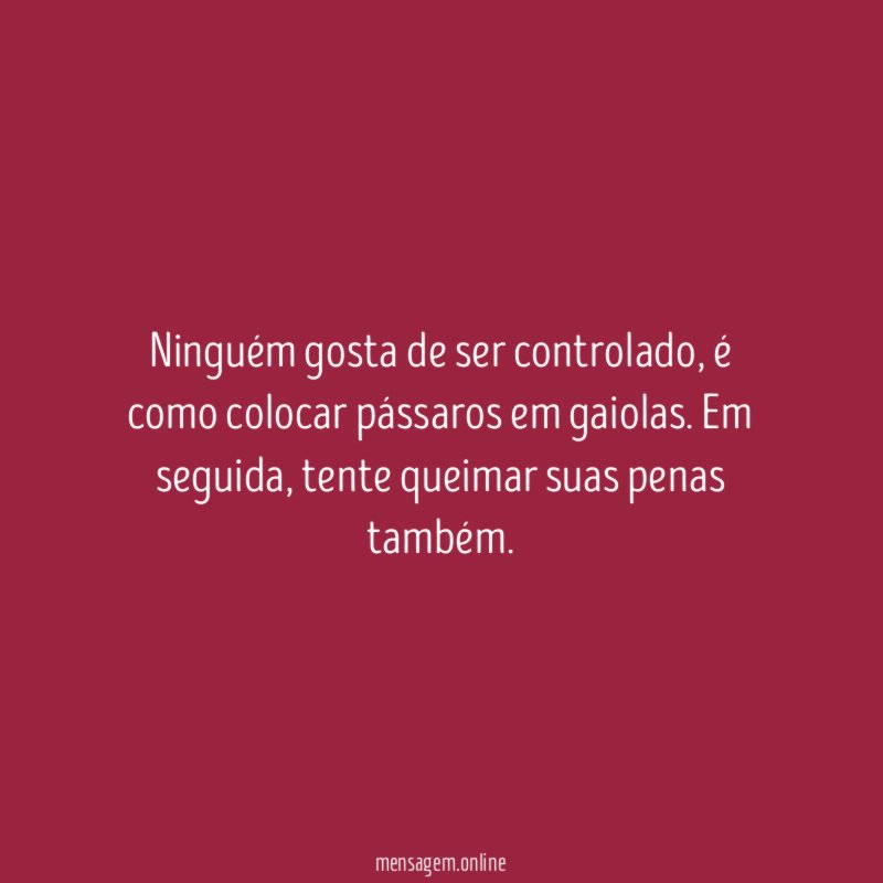 Ninguém gosta de ser controlado