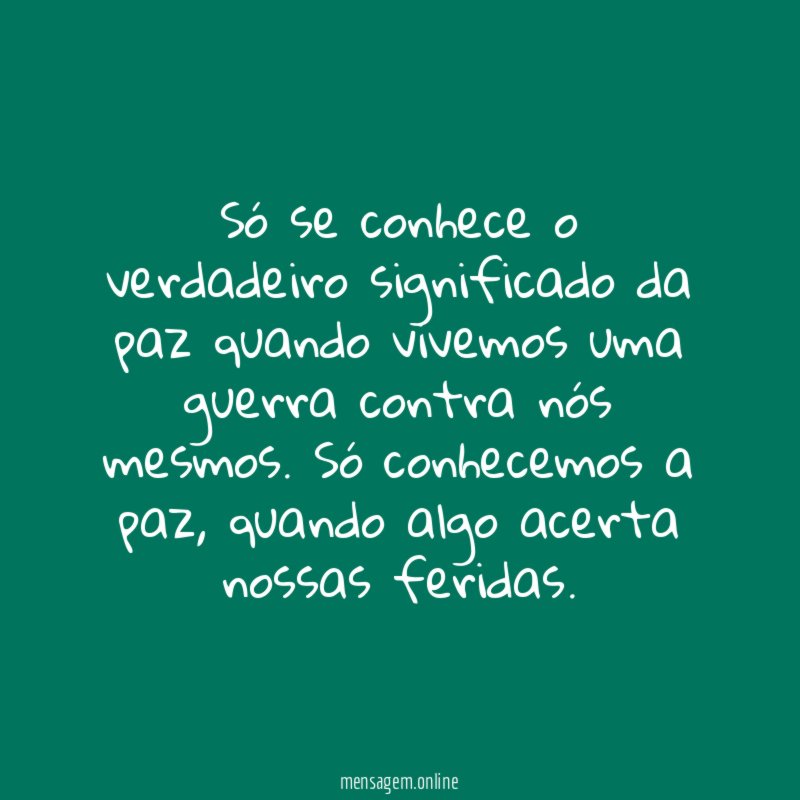 Só se conhece o verdadeiro significado da paz