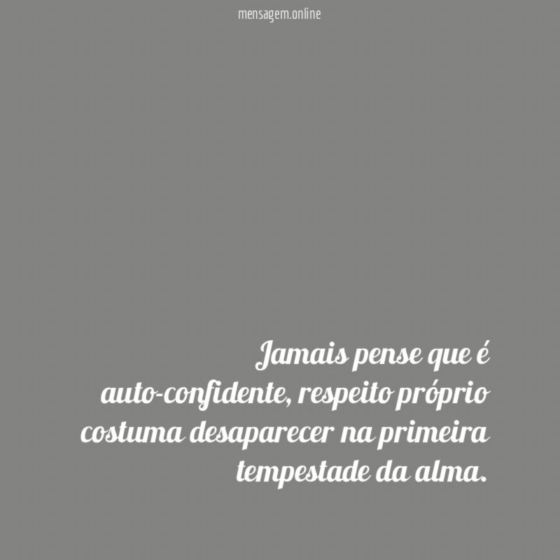 Jamais pense que é auto-confidente
