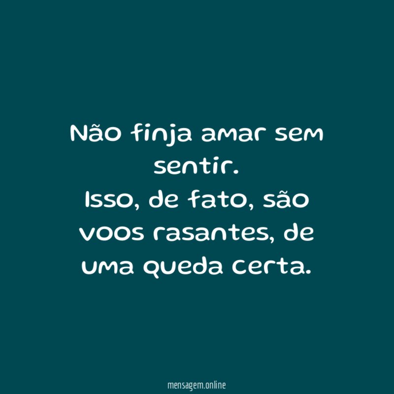 Não finja amar sem sentir