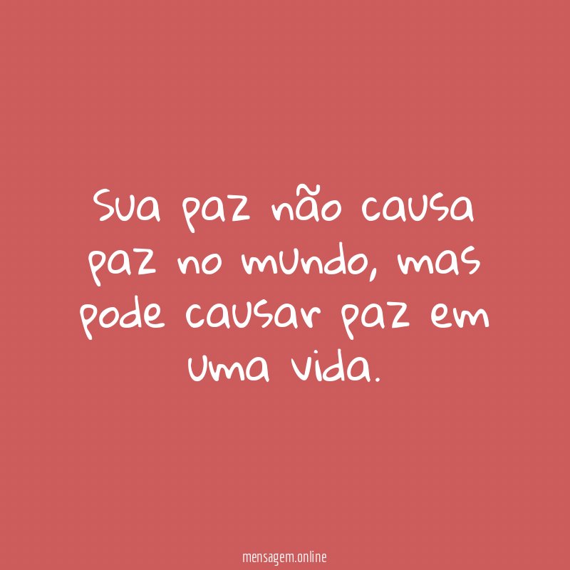 Sua paz não causa paz no mundo