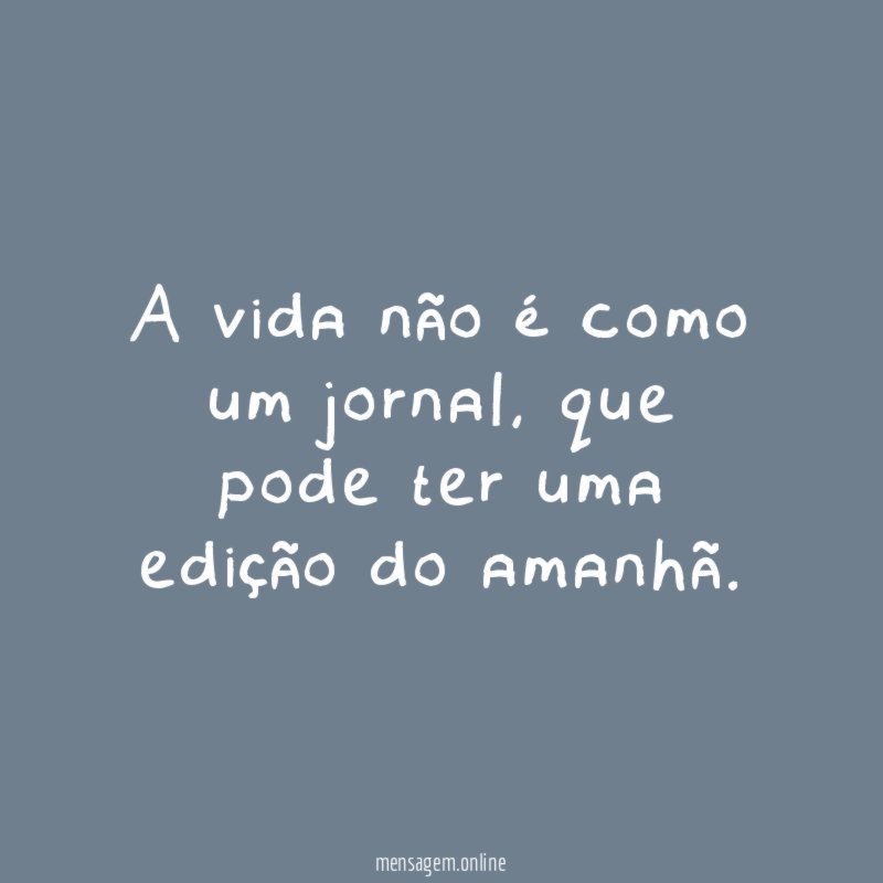 A vida não é como um jornal