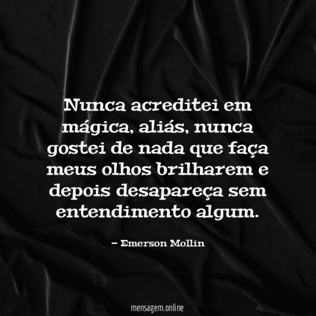 Nunca acreditei em mágica