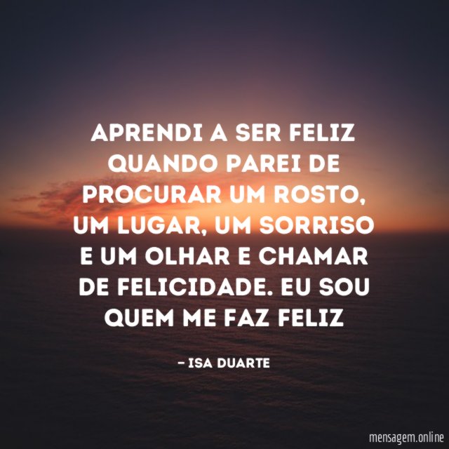 Aprendi a ser feliz quando parei de procurar um rosto