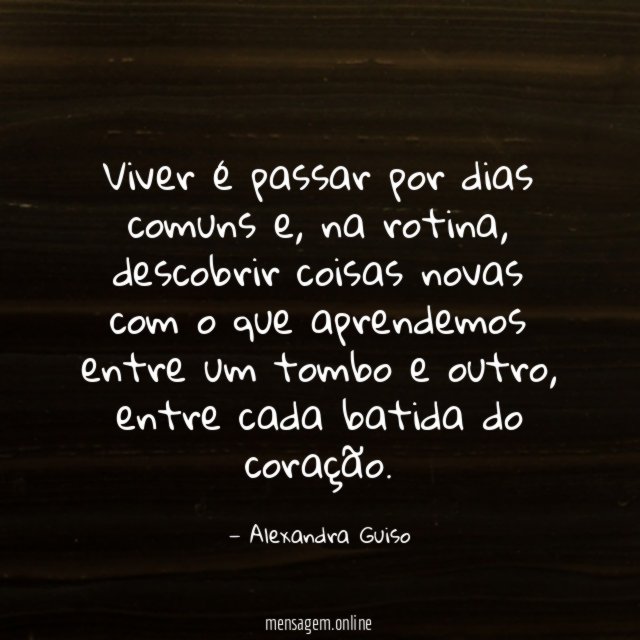 Viver é passar por dias comuns