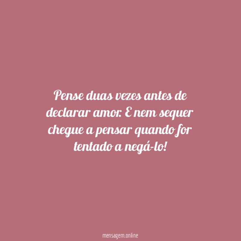 Pense duas vezes antes de declarar amor