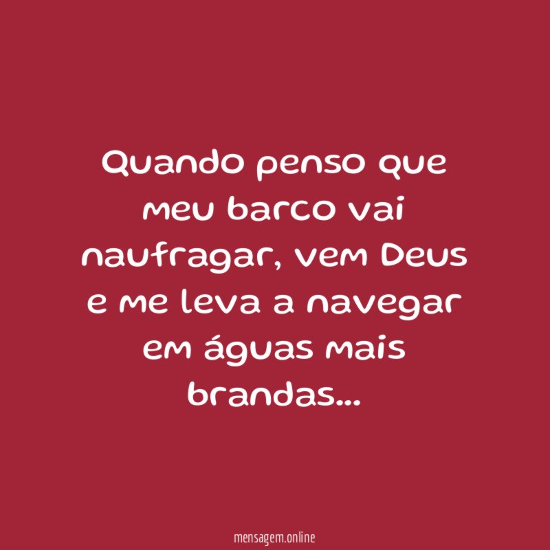 Quando penso que meu barco vai naufragar