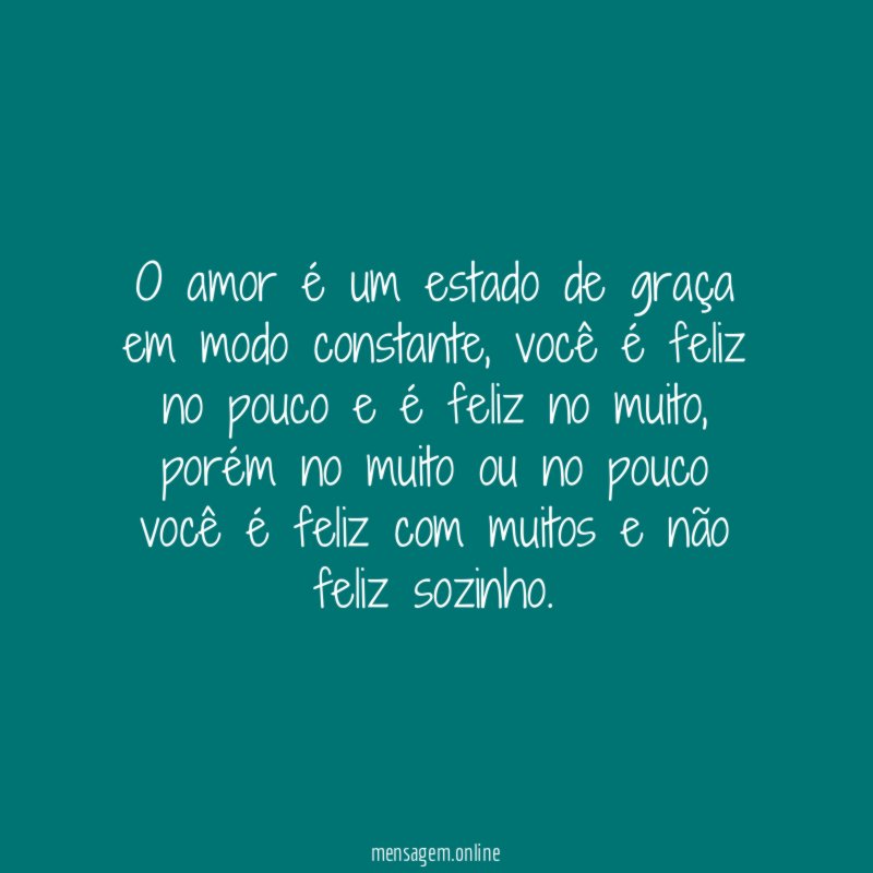 O amor é um estado de graça em modo constante