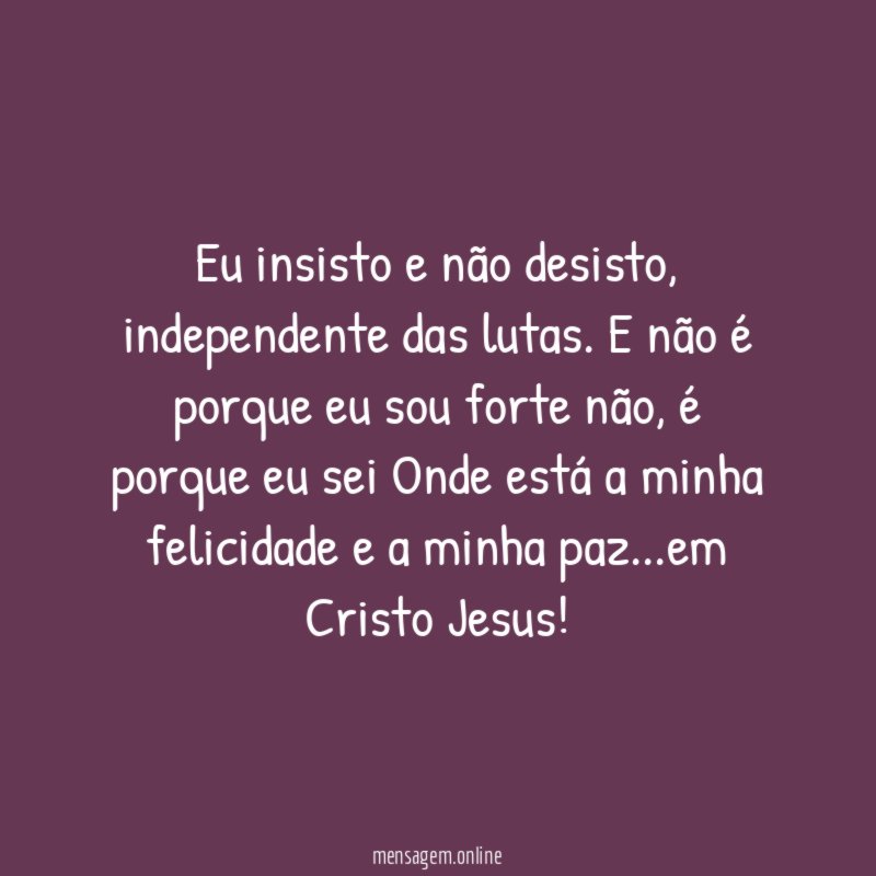 Eu insisto e não desisto