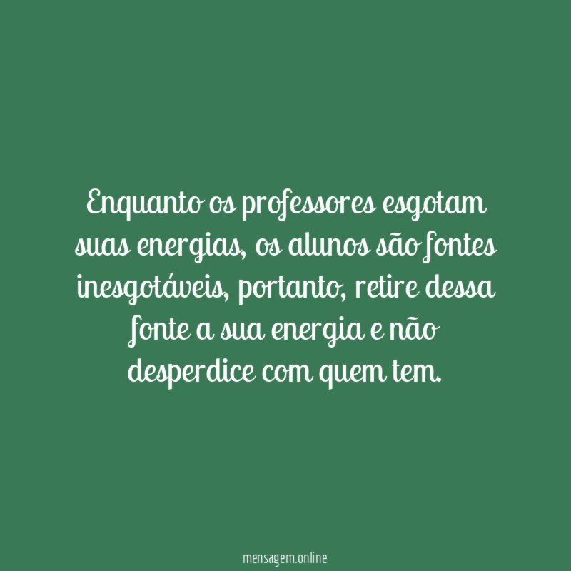 Enquanto os professores esgotam suas energias