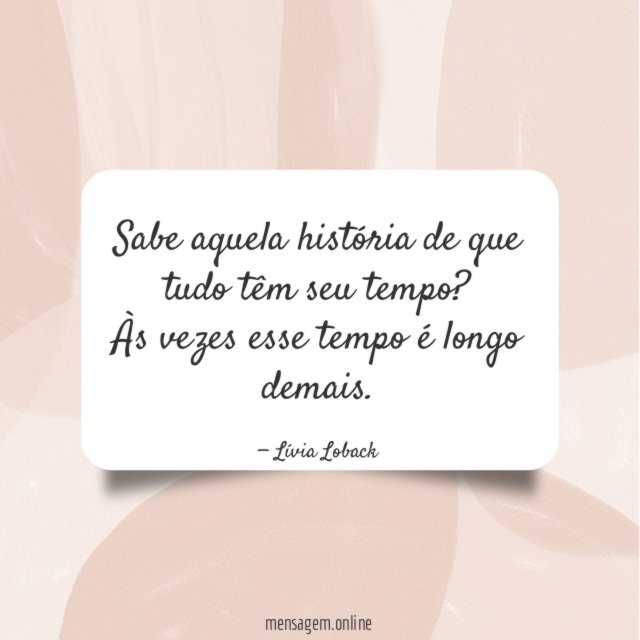 Sabe aquela história de que tudo têm seu tempo