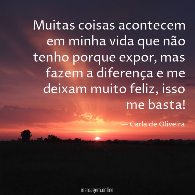 Muitas coisas acontecem em minha vida que não tenho porque expor