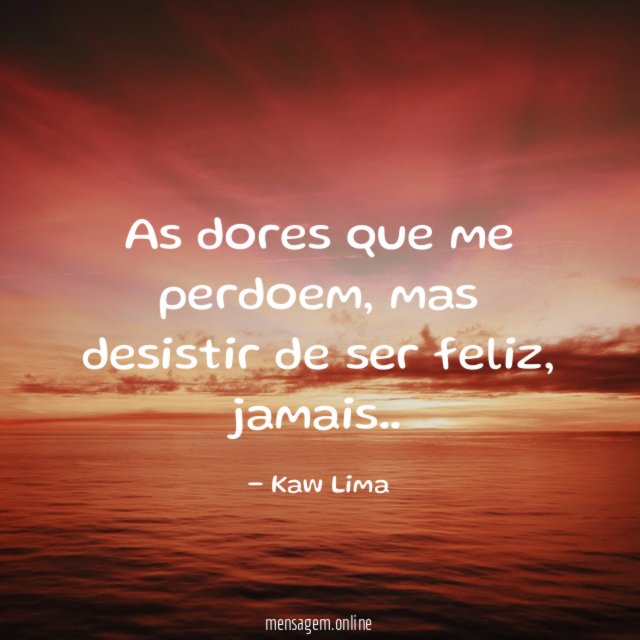 As dores que me perdoem