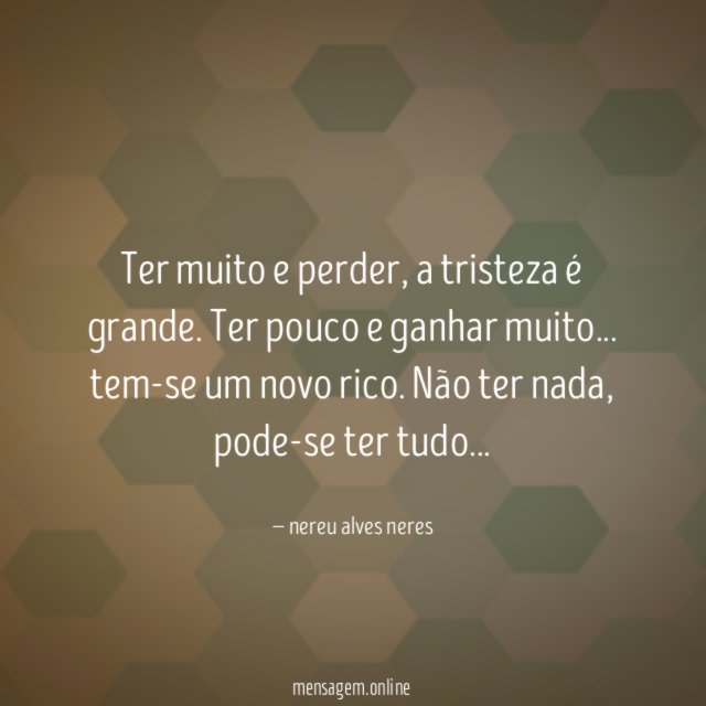Ter muito e perder