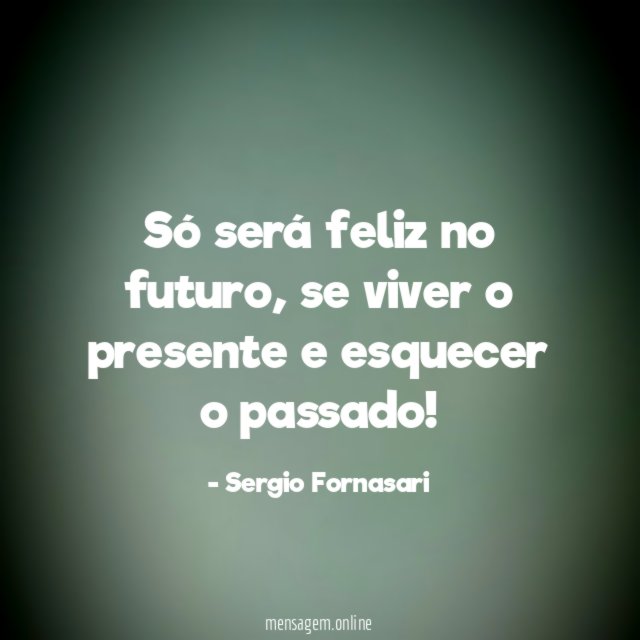 Só será feliz no futuro