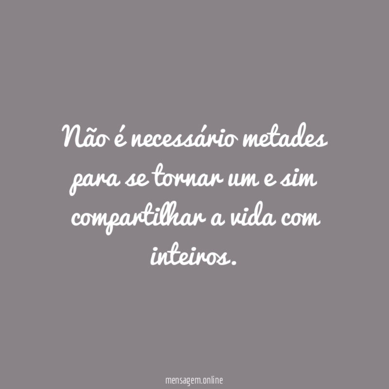 Não é necessário metades para se tornar um