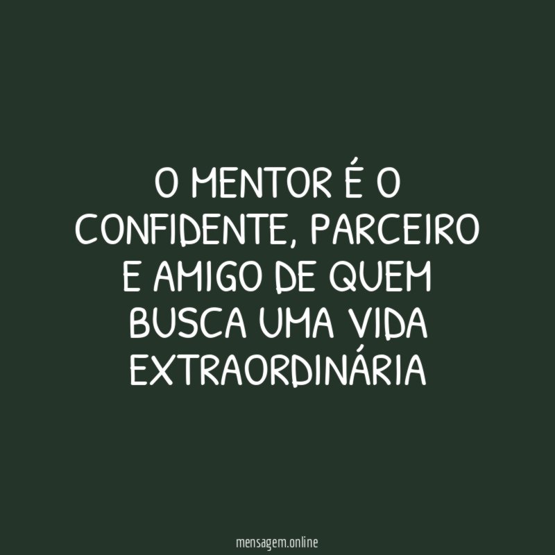 O MENTOR É O CONFIDENTE