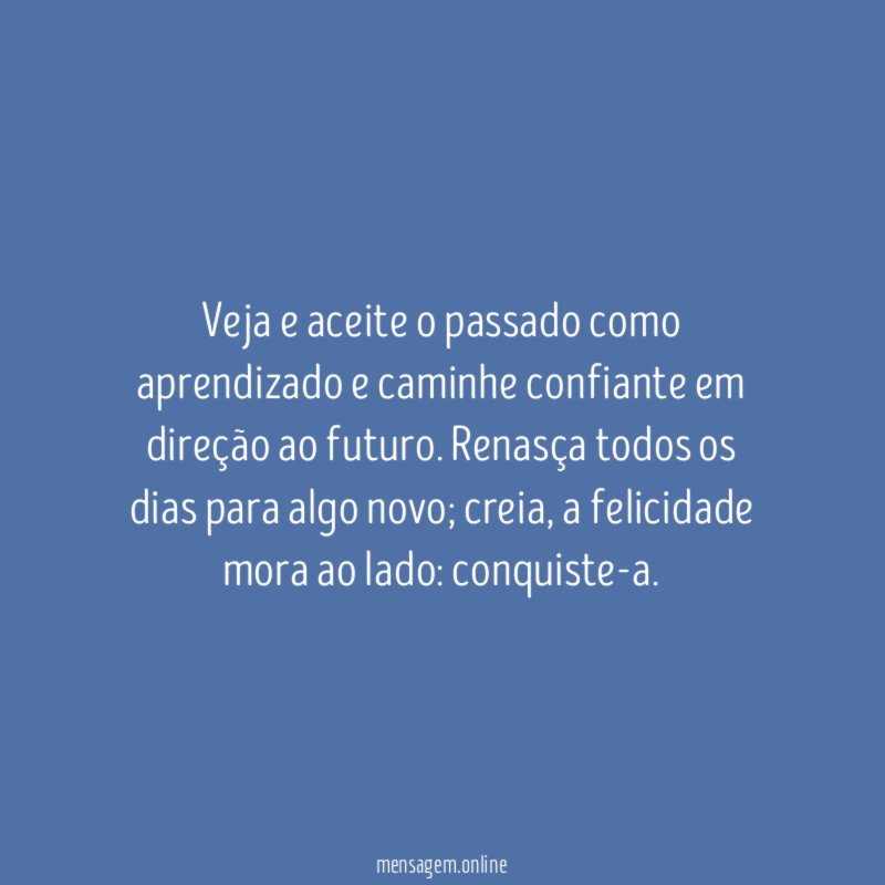 Veja e aceite o passado como aprendizado
