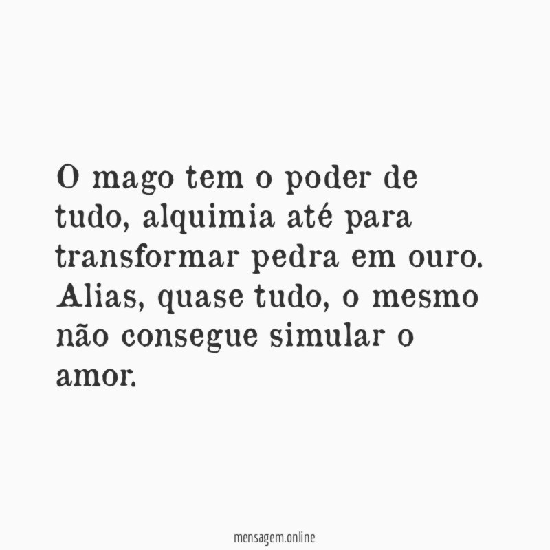 O mago tem o poder de tudo