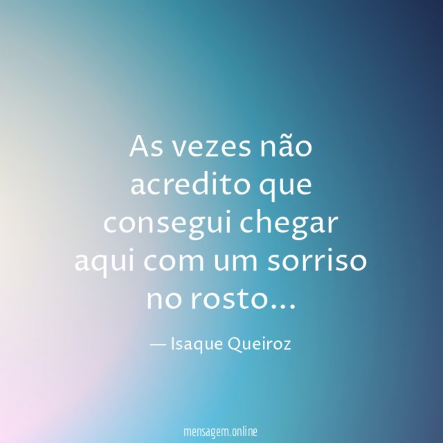 As vezes não acredito que consegui chegar aqui