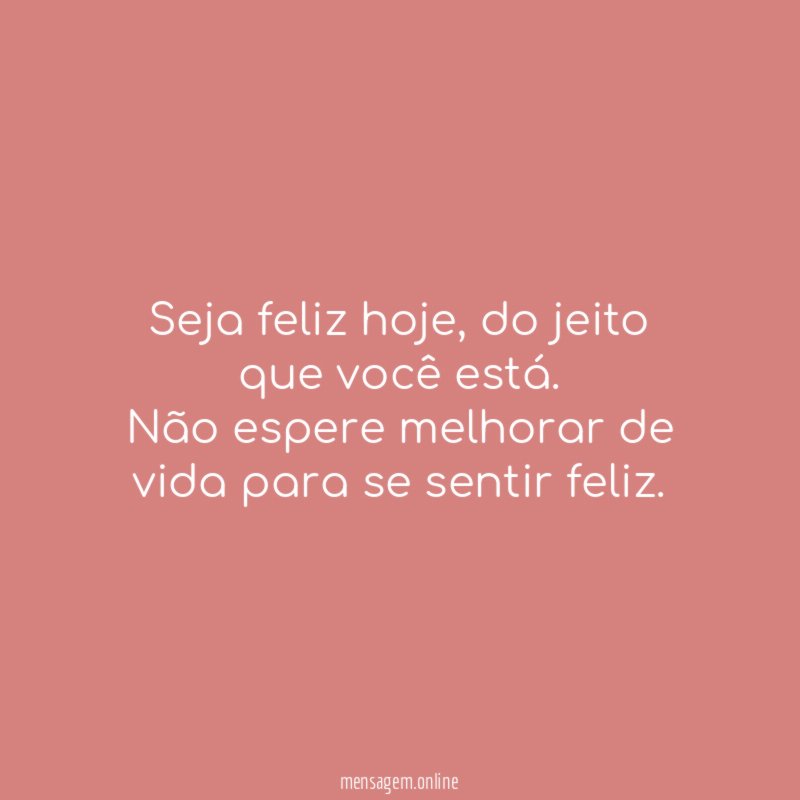 Seja feliz hoje