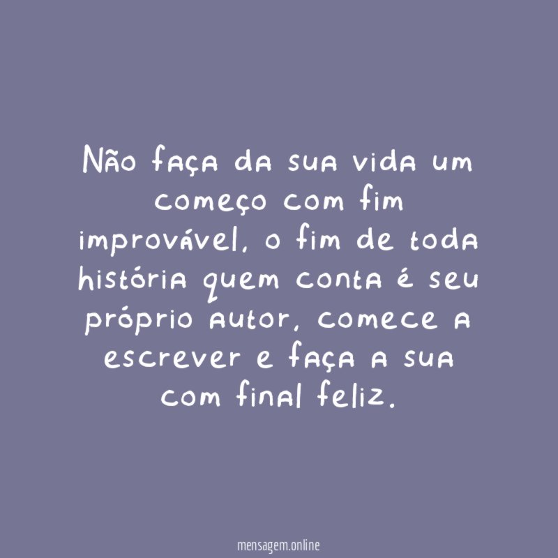 Não faça da sua vida um começo com