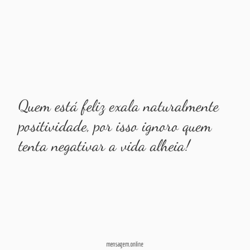 Quem está feliz exala naturalmente positividade