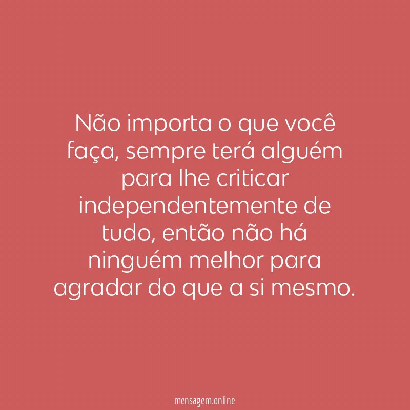 Não importa o que você faça