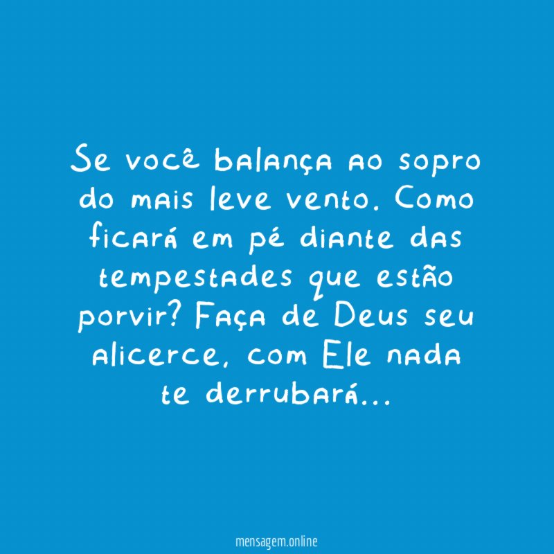 Se você balança ao sopro do mais leve vento