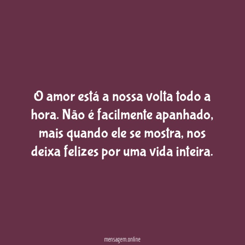 O amor está a nossa volta todo a hora