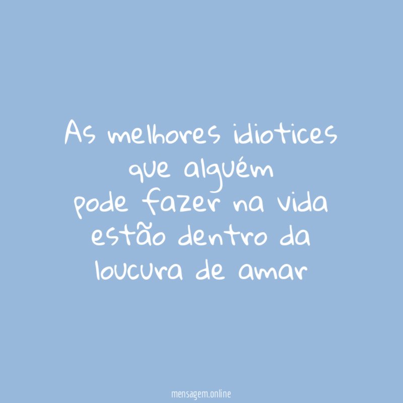 as melhores idiotices que alguém pode fazer na vida estão