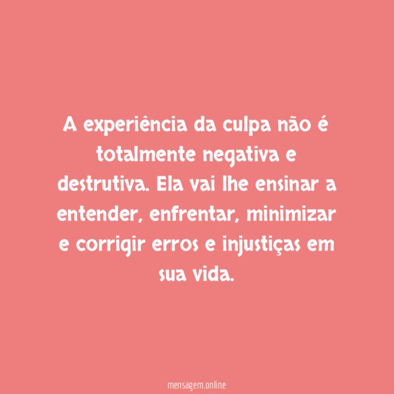 A experiência da culpa não é totalmente negativa e destrutiva