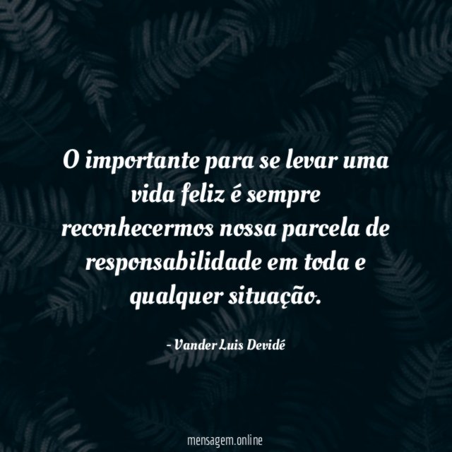 O importante para se levar uma vida feliz