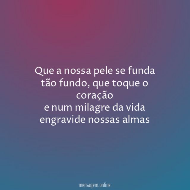 Que a nossa pele se funda tão fundo