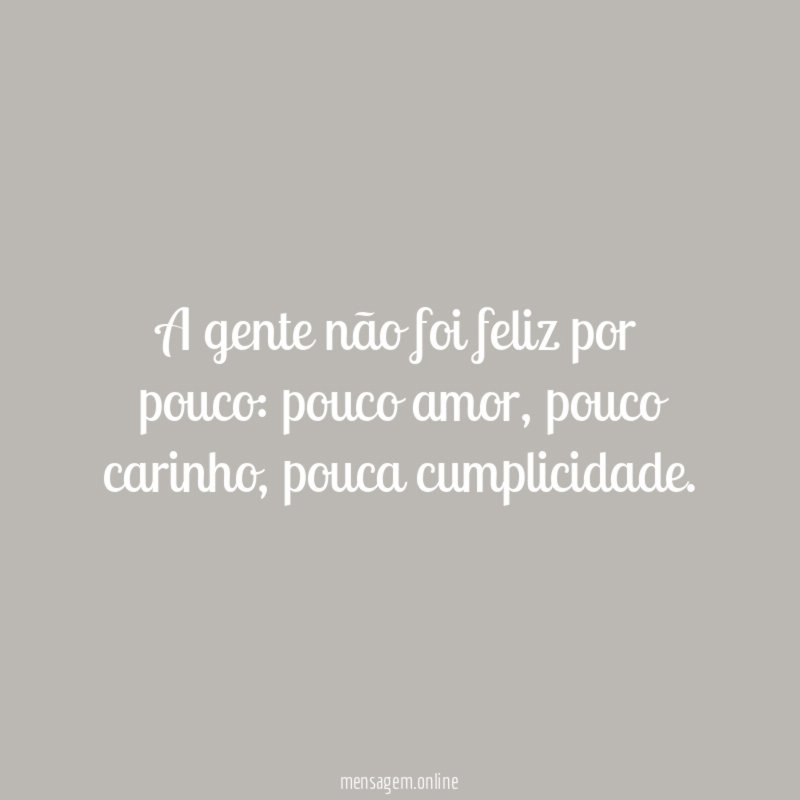 A gente não foi feliz por pouco
